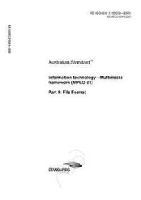 AS ISO IEC 21000.9: 01/01/2005 Information technology – Multimedia framework (MPEG-21), Part 9: File Format