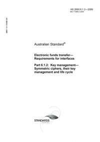 AS 2805.6.1.2: 02/11/2009 Electronic funds transfer – Requirements for interfaces, Part 6.1.2: Key management – Symmetric ciphers, their key management and life cycle