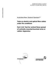AS/NZS IEC 60332.3.10: 06/30/2017 Tests on electric and optical fibre cables under fire conditions, Part 3.10: Test for vertical flame spread of vertically-mounted bunched wires or cables – Apparatus