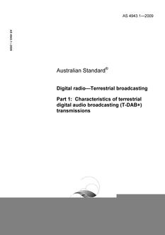 AS 4943.1: 02/20/2009 Digital radio – Terrestrial broadcasting, Part 1: Characteristics of terrestrial digital audio broadcasting (T-DAB+) transmissions