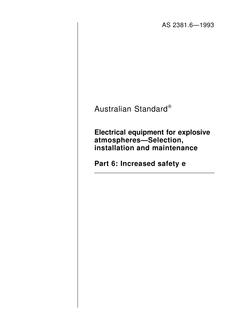 AS 2381.6: 01/01/1993 Electrical equipment for explosive atmospheres – Selection, installation and maintenance, Part 6: Increased safety e