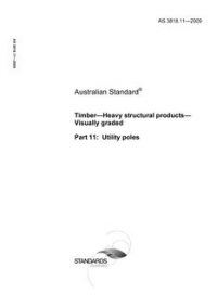 AS 3818.11: 12/16/2009 Timber – Heavy structural products – Visually graded, Part 11: Utility poles