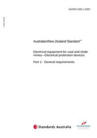 AS/NZS 2081.1: 08/12/2002 Electrical equipment for coal and shale mines – Electrical protection devices, Part 1: General requirements