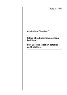AS 3516.3: 01/01/1991 Siting of radiocommunications facilities – Fixed location satellite earth stations