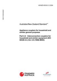 AS/NZS 60320.2.2: 12/21/2004 Appliance couplers for household and similar general purposes, Part 2.2: Interconnection couplers for household and similar equipment (IEC 60320-2-2, Ed. 2.0 (1998) MOD)