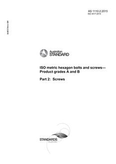AS 1110.2: 08/26/2015 ISO metric hexagon bolts and screws – Product grades A and B, Part 2: Screws AS 1110.2: 08/26/2015 ISO metric hexagon bolts and screws – Product grades A and B, Part 2: Screws