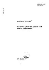AS 5054: 01/29/2007 Ausferritic spheroidal graphite cast irons – Classification