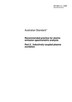 AS 3641.2: 12/05/1999 Recommended practice for atomic emission spectrometric analysis, Part 2: Inductively coupled plasma excitation AS 3641.2: 12/05/1999 Recommended practice for atomic emission spectrometric analysis, Part 2: Inductively coupled plasma excitation