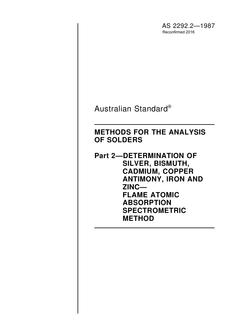 AS 2292.2: 07/05/1987 Methods for the analysis of solders, Part 2: Determination of silver, bismuth, cadmium, copper antimony, iron and zinc – Flare, atomic absorption spectrometric method