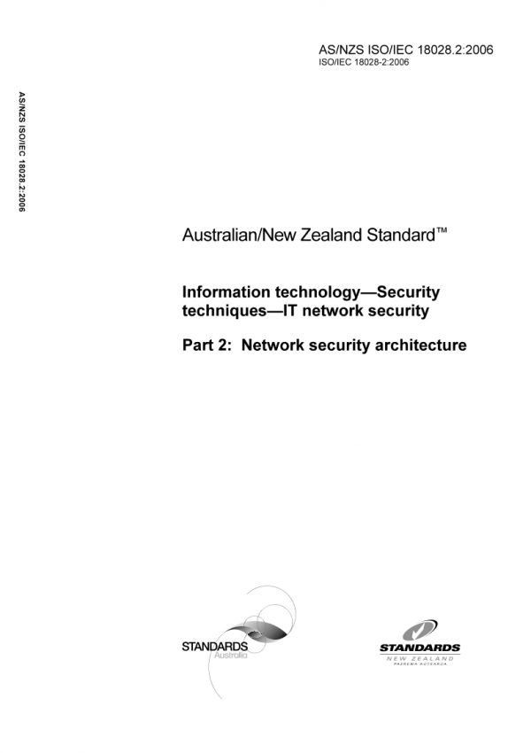 AS/NZS ISO/IEC 18028.2: 08/04/2006 Information technology – Security techniques – IT network security, Part 2: Network security architecture