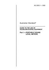 AS 2659.1: 12/31/1987 Guide to the use of sound measuring equipment – Portable sound level meters
