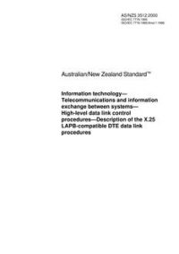 AS/NZS 3512: 01/10/2000 Information technology – Telecommunications and information exchange between systems – High-level data link control procedures – Description of the X.25 LAPB-compatible DTE data link procedures