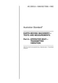 AS 2955.6: 12/31/1987 Earth-moving machinery – Tests and measurements, Part 6: Operator seat – Transmitted vibration