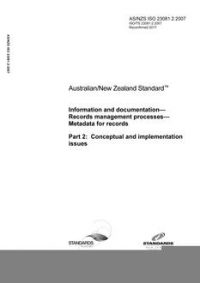AS/NZS ISO 23081.2: 09/12/2007 Information and documentation – Records management processes – Metadata for records, Part 2: Conceptual and implementation issues