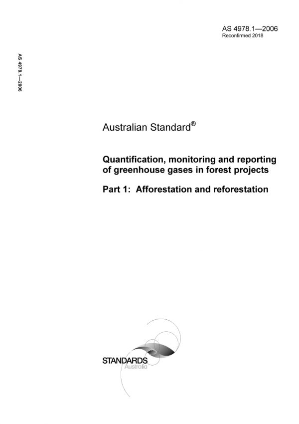 AS 4978.1: 11/27/2006 Quantification, monitoring and reporting of greenhouse gases in forest projects, Part 1: Afforestation and reforestation