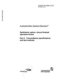 AS/NZS ISO 8980.3: 02/12/2015 Ophthalmic optics – Uncut finished spectacle lenses, Part 3: Transmittance specifications and test methods