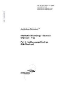 AS ISO IEC 9075.5: 01/01/2005 Information technology – Database languages – SQL, Part 5: Host Language Bindings (SQL/Bindings)