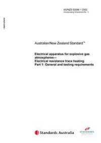 AS/NZS 62086.1: 04/04/2002 Electrical apparatus for explosive gas atmospheres – Electrical resistance trace heating, Part 1: General and testing requirements AS/NZS 62086.1: 04/04/2002 Electrical apparatus for explosive gas atmospheres – Electrical resistance trace heating, Part 1: General and testing requirements