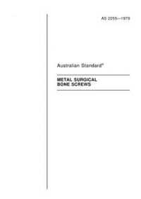 AS 2255: 12/31/1978 Metal surgical bone screws AS 2255: 12/31/1978 Metal surgical bone screws