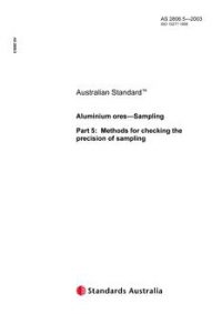 AS 2806.5: 06/26/2003 Aluminium ores – Sampling, Part 5: Methods for checking the precision of sampling AS 2806.5: 06/26/2003 Aluminium ores – Sampling, Part 5: Methods for checking the precision of sampling