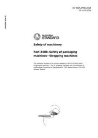 AS 4024.3408: 05/03/2018 Safety of machinery, Part 3408: Safety of packaging machines – Strapping machines