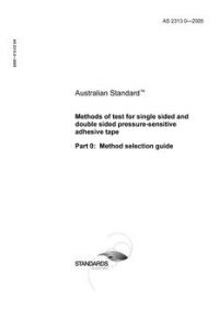 AS 2313.0: 01/01/2005 Methods of test for single sided and double sided pressure-sensitive adhesive tape, Part 0: Method selection guide