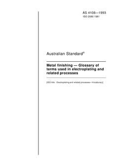 AS 4108: 01/01/1993 Metal finishing – Glossary of terms used in electroplating and related processes