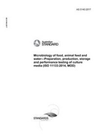 AS 5140: 12/05/2017 Microbiology of food, animal feed and water – Preparation, production, storage and performance testing of culture media (ISO 11133:2014, MOD) AS 5140: 12/05/2017 Microbiology of food, animal feed and water – Preparation, production, storage and performance testing of culture media (ISO 11133:2014, MOD)