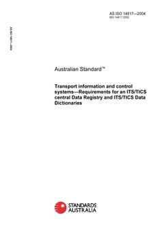 AS ISO 14817: 01/01/2004 Transport information and control systems – Requirements for an ITS/TICS central Data Registry and ITS/TICS Data Dictionaries