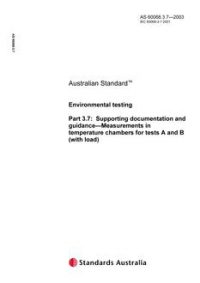 AS 60068.3.7: 01/01/2003 Environmental testing, Part 3.7: Supporting documentation and guidance – Measurements in temperature chambers for tests A and B (with load)