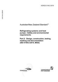 AS/NZS 5149.2: 10/19/2016 Refrigerating systems and heat pumps – Safety and environmental requirements, Part 2: Design, construction, testing, marking and documentation (ISO 5149-2:2014, MOD)