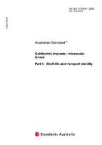 AS ISO 11979.6: 01/01/2003 Opthalmic implants – Intraocular lenses – Shelf-life and transport stability