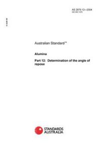 AS 2879.12: 01/30/2004 Alumina, Part 12: Determination of the angle of repose