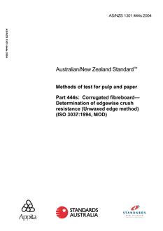 AS/NZS 1301.444S: 08/25/2004 Methods of test for pulp and paper, Part 444s: Corrugated fibreboard – Determination of edgewise crush resistance (Unwaxed edge method) (ISO 3037:1994, MOD)