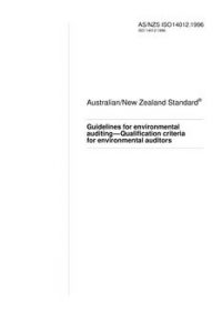AS/NZS ISO 14012: 12/31/1996 Guidelines for environmental auditing – Qualification criteria for environmental auditors