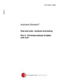AS 1038.3: 01/01/2000 Coal and coke – Analysis and testing – Proximate analysis of higher rank coal
