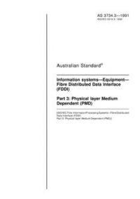 AS 3734.3: 12/31/1990 Information systems – Equipment – Fibre Distributed Data Interface (FDDI), Part 3: Physical layer Medium Dependent (PMD)