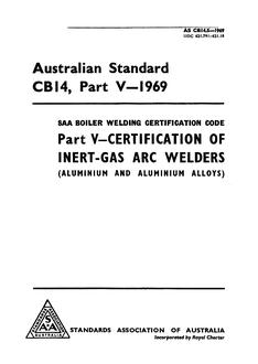 AS CB14.5: 01/01/1969 Certification in boiler welding (known as the SAA Boiler Welding Certification Code) – Certification of inert-gas arc welders (aluminium and aluminium alloys)