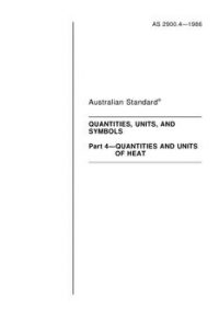 AS 2900.4: 01/01/1986 Quantities, units, and symbols – Quantities and units of heat