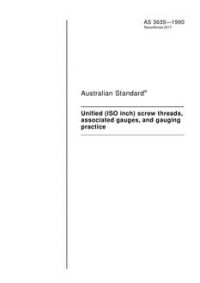 AS 3635: 11/11/1990 Unified (ISO inch) screw threads, associated gauges, and gauging practice
