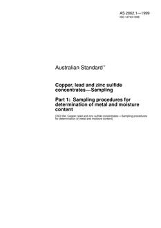 AS 2862.1: 01/01/1999 Copper, lead and zinc sulfide concentrates – Sampling – Sampling procedures for determination of metal and moisture content