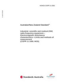 AS/NZS CISPR 11: 11/01/2002 Industrial, scientific and medical (ISM) radio-frequency equipment – Electromagnetic disturbance characteristics – Limits and methods of measurement (CISPR 11:1999, MOD)