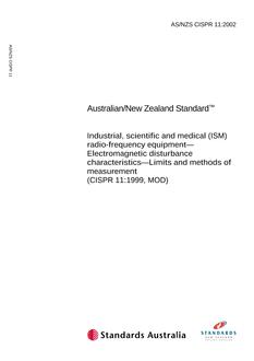 AS/NZS CISPR 11: 11/01/2002 Industrial, scientific and medical (ISM) radio-frequency equipment – Electromagnetic disturbance characteristics – Limits and methods of measurement (CISPR 11:1999, MOD)