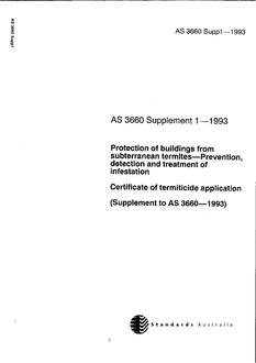 AS 3660 SUPP 1: 01/01/1993 Protection of buildings from subterranean termites – Prevention, detection and treatment of infestation – Certificate of termiticide application (Supplement to AS 3660-1993) AS 3660 SUPP 1: 01/01/1993 Protection of buildings from subterranean termites – Prevention, detection and treatment of infestation – Certificate of termiticide application (Supplement to AS 3660-1993)