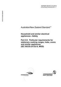 AS/NZS 60335.2.6: 11/28/2014 Household and similar electrical appliances – Safety, Part 2.6: Particular requirements for stationary cooking ranges, hobs, ovens and similar appliances (IEC 60335-2-6 Ed 6.1, MOD)