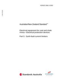 AS/NZS 2081.5: 08/12/2002 Electrical equipment for coal and shale mines – Electrical protection devices, Part 5: Earth-fault current limiters