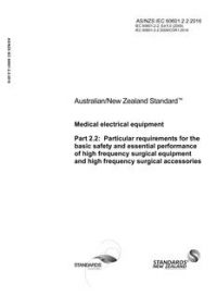AS/NZS IEC 60601.2.2: 02/19/2016 Medical electrical equipment, Part 2.2: Particular requirements for the basic safety and essential performance of high frequency surgical equipment and high frequency surgical accessories