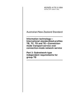 AS/NZS 4170.3: 02/21/1994 Information technology – International standardized profiles TB, TC, TD and TE – Connection-mode transport service over connection-mode network service, Part 3: Subnetwork-type independent requirements for group TD