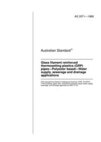 AS 3571: 01/01/1989 Glass filament reinforced thermosetting plastics (GRP) pipes – Polyester based – Water supply, sewerage and drainage applications
