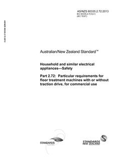 AS/NZS 60335.2.72: 06/20/2013 Household and similar electrical appliances – Safety, Part 2.72: Particular requirements for floor treatment machines with or without traction drive, for commercial use